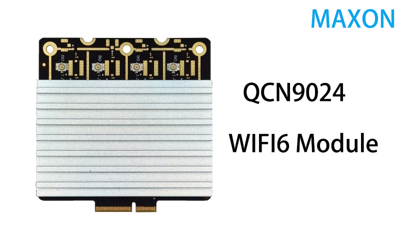 Qualcomm QCN9024 /MAXON MX6924 F5/5.8GHz / 4x4 MIMO / 802.11ax / WiFi6 Module